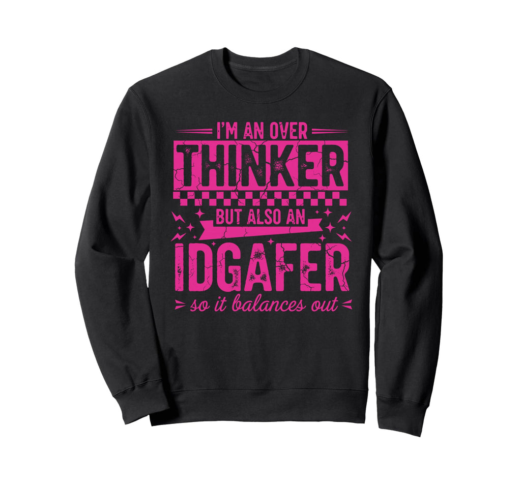 Overthinker Idgaf Balance Funny Sweatshirt - Custom Art Print for Adults - T-Shirt, Sweatshirt, Hoodie