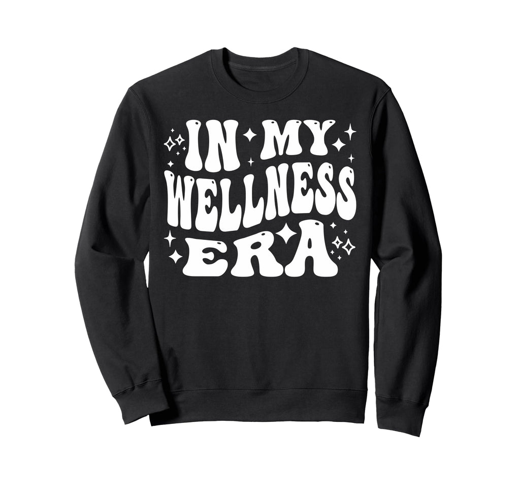 My Wellness Era Self Care Mental Sweatshirt - Novelty Apparel Unisex - T-Shirt, Sweatshirt, Hoodie