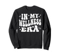 My Wellness Era Self Care Mental Sweatshirt - Novelty Apparel Unisex - T-Shirt, Sweatshirt, Hoodie