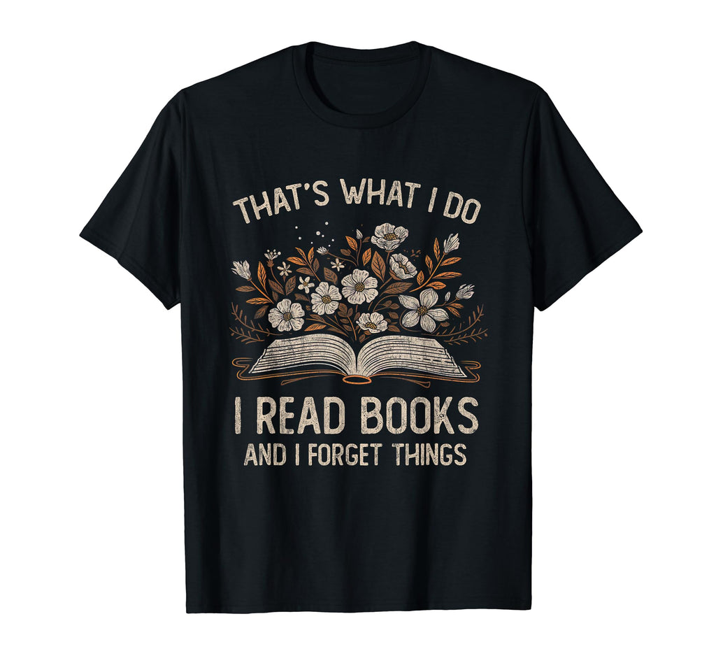 Thats What I Do I Read Books And I T-Shirt - Aesthetic Graphic Unisex - T-Shirt, Sweatshirt, Hoodie