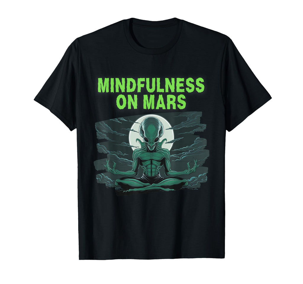 Mindfulness Mars Alien T-Shirt - Aesthetic Graphic Men Women - T-Shirt, Sweatshirt, Hoodie