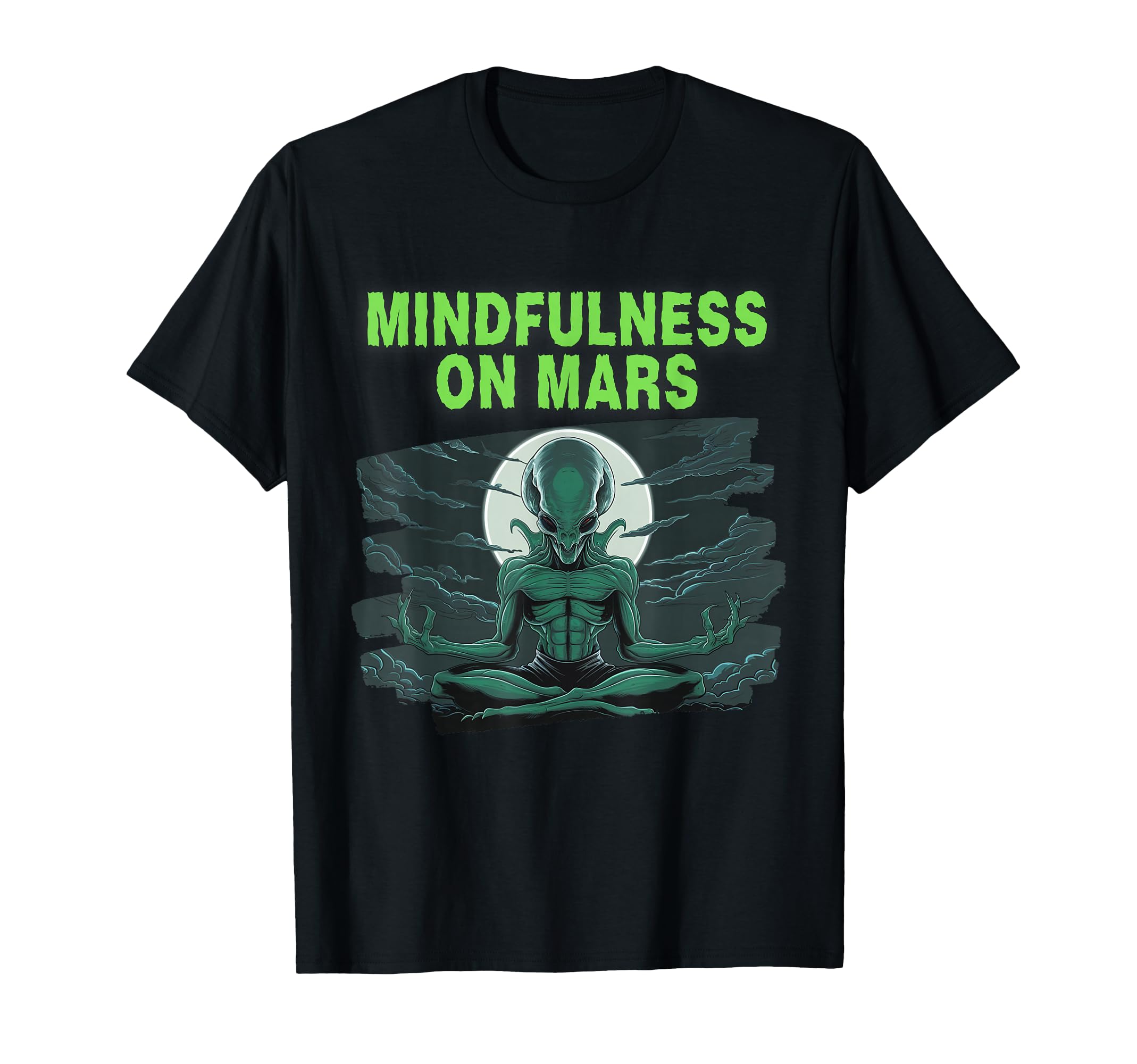 Mindfulness Mars Alien T-Shirt - Aesthetic Graphic Men Women - T-Shirt, Sweatshirt, Hoodie