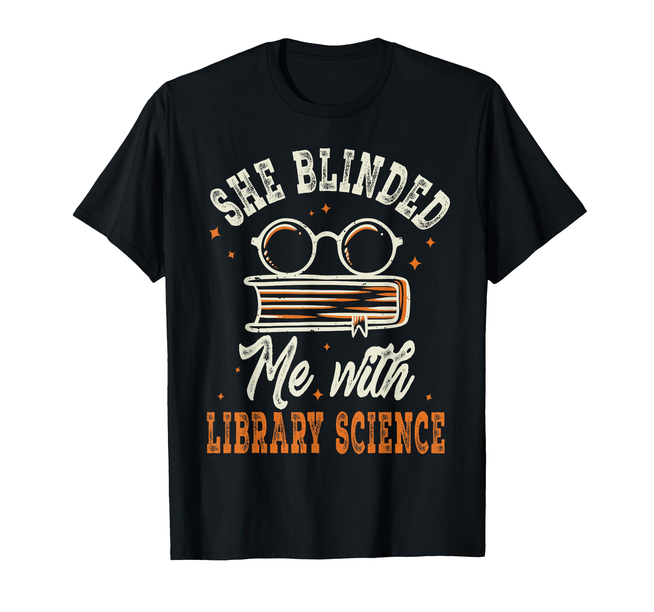 She Blinded Me Library Science T-Shirt - Streetwear Style Men Women - T-Shirt, Sweatshirt, Hoodie