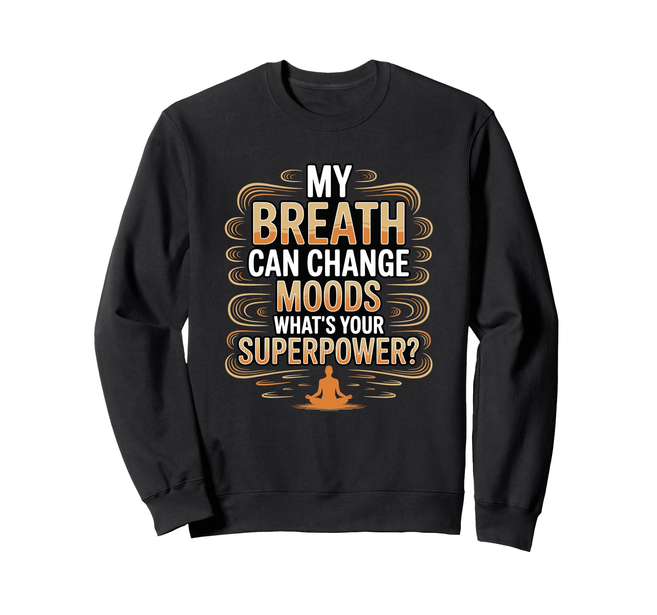 Funny Yoga Meditation Breathwork Sweatshirt - Streetwear Style Men Women - T-Shirt, Sweatshirt, Hoodie