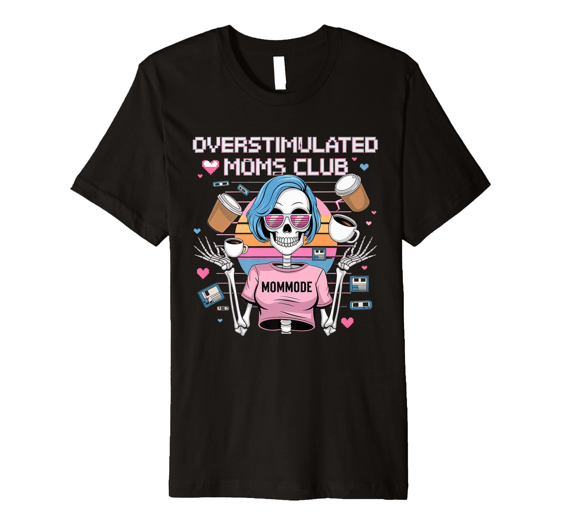 Overstimulated Moms Club Mom Depression T-Shirt - Novelty Apparel Unisex - T-Shirt, Sweatshirt, Hoodie