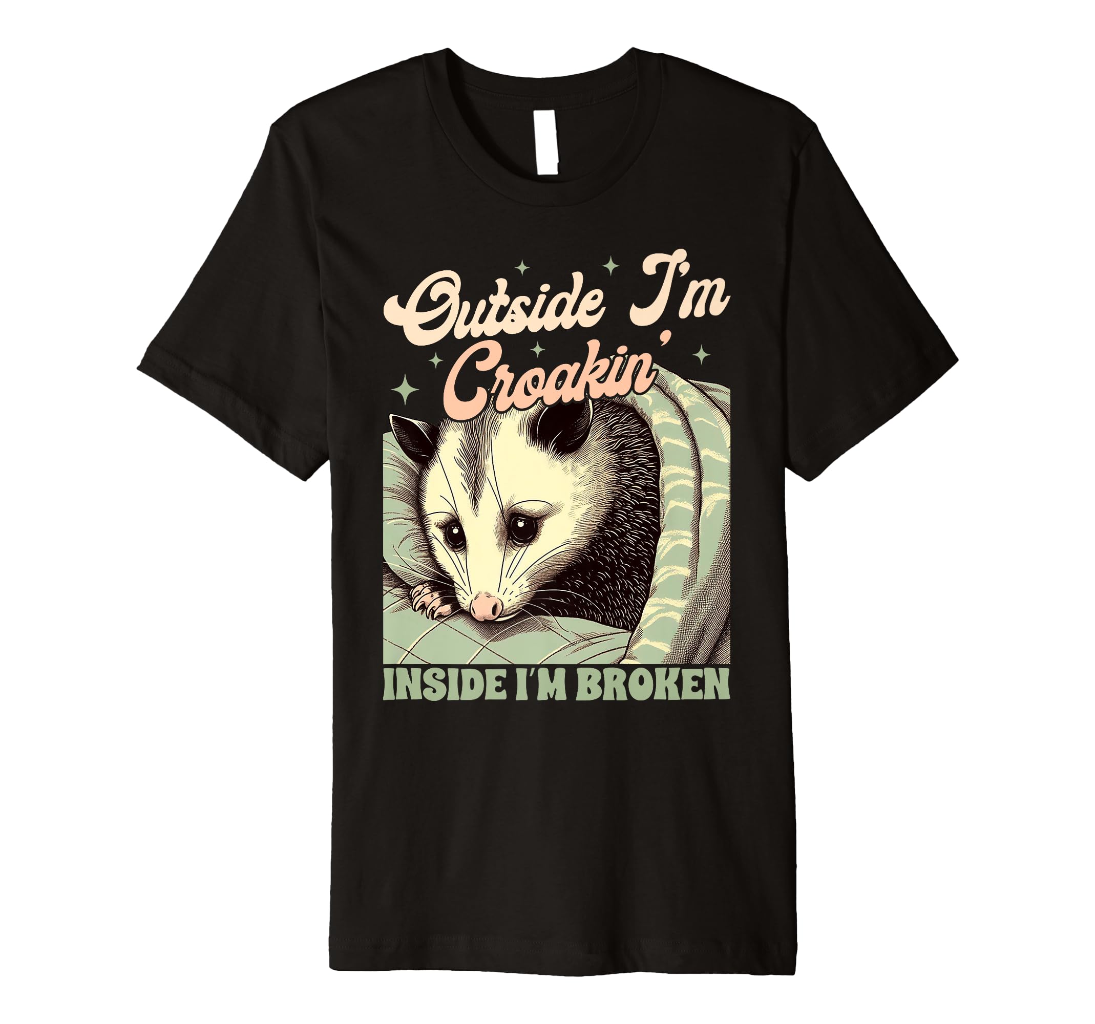 Anxiety Opossum Outside Im Croakin T-Shirt - Fun Novelty Design Unisex - T-Shirt, Sweatshirt, Hoodie