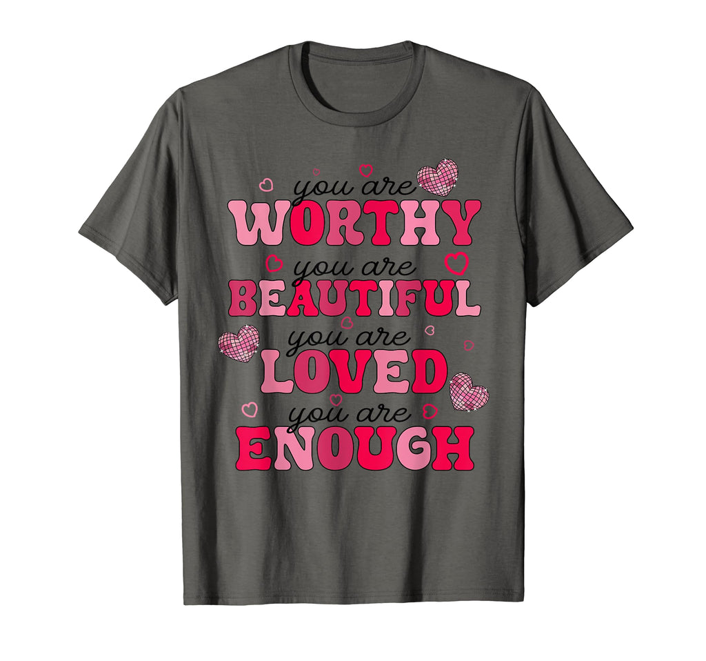 Dear Person Behind Me You Are Worthy Loved T-Shirt - Unique Graphic Unisex - T-Shirt, Sweatshirt, Hoodie