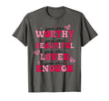 Dear Person Behind Me You Are Worthy Loved T-Shirt - Unique Graphic Unisex - T-Shirt, Sweatshirt, Hoodie