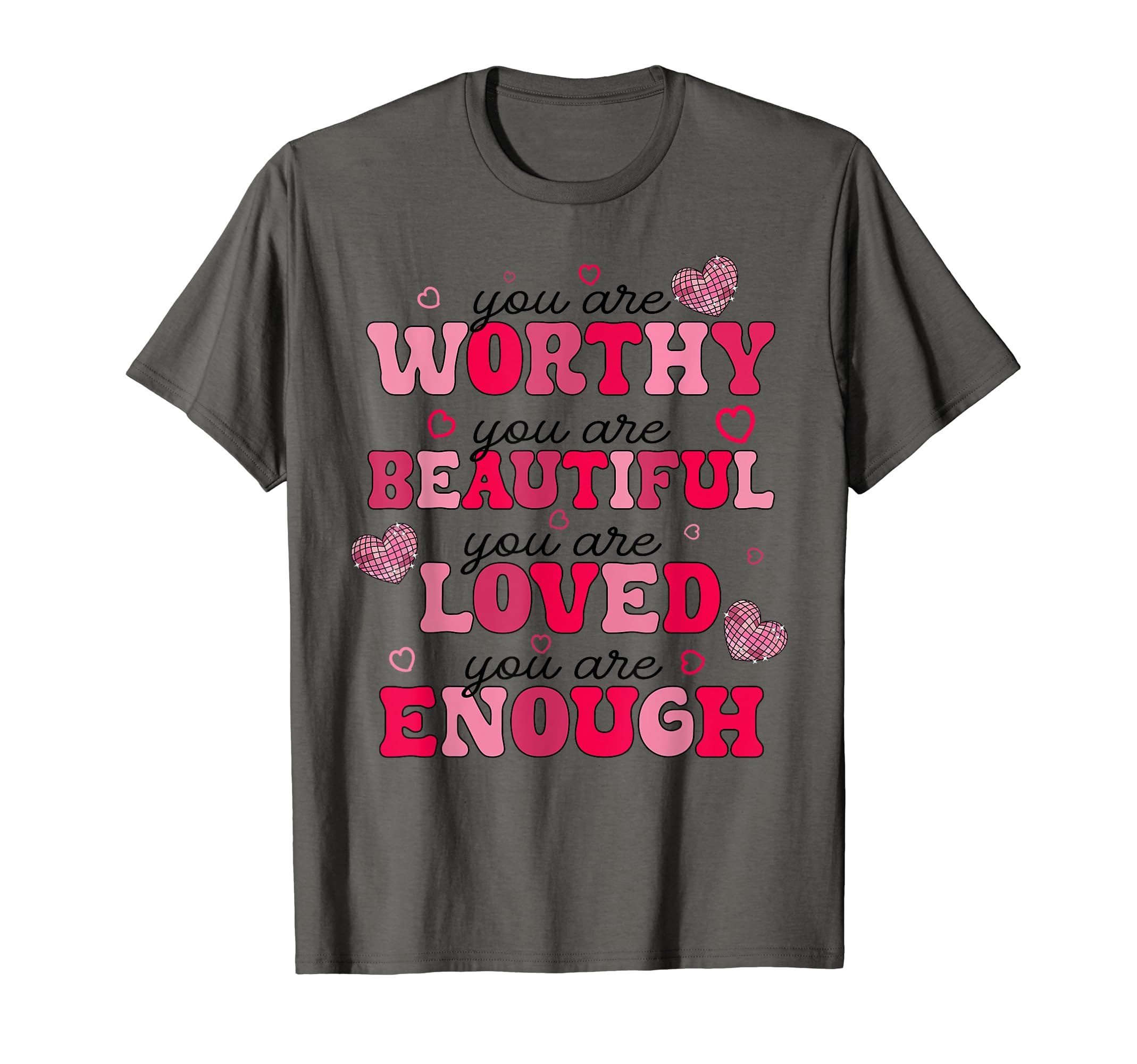 Dear Person Behind Me You Are Worthy Loved T-Shirt - Unique Graphic Unisex - T-Shirt, Sweatshirt, Hoodie