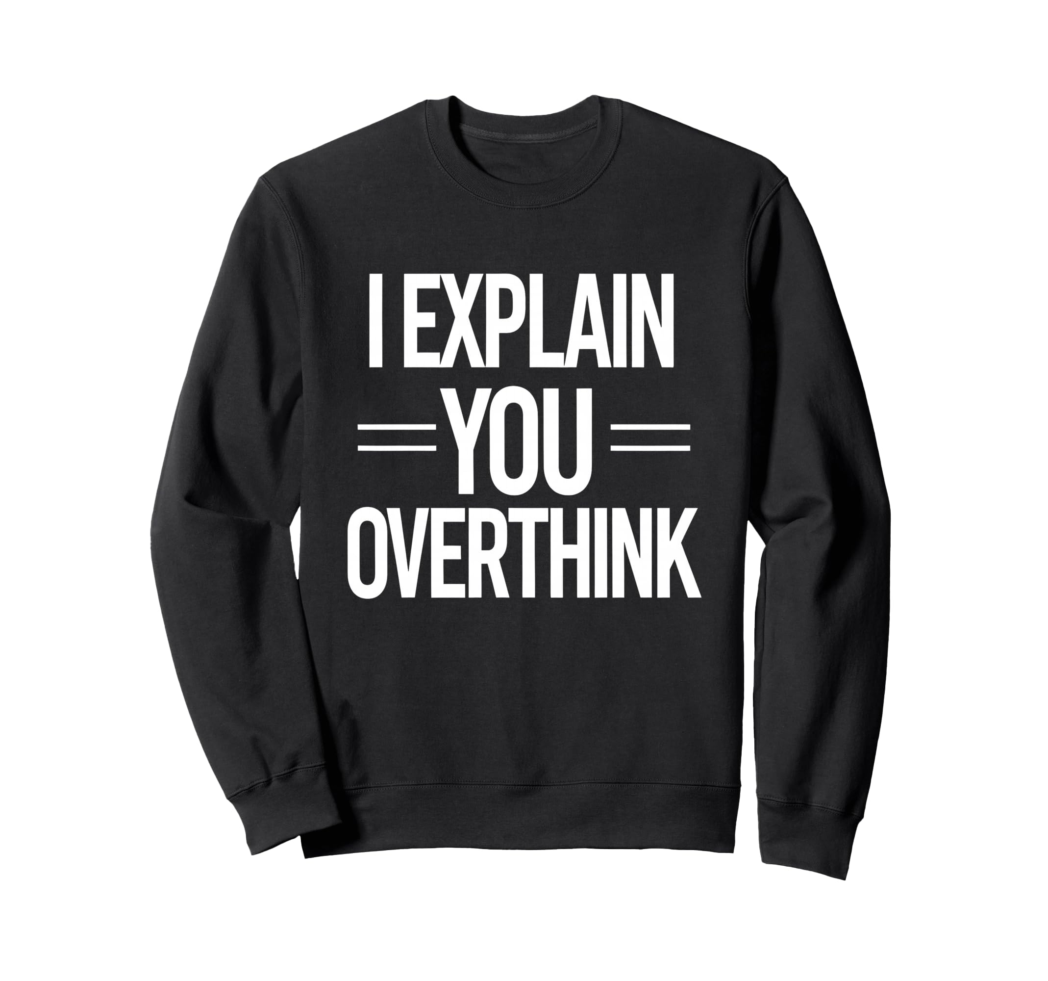 Witty Teacher Explain Sweatshirt - Casual Everyday Wear for Adults - T-Shirt, Sweatshirt, Hoodie