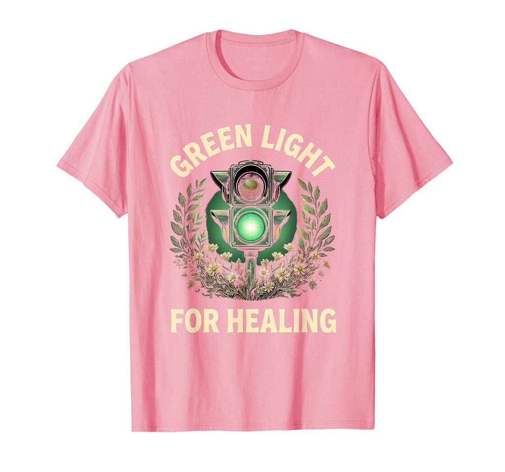 Green Light Healing Mental Health T-Shirt - Fun Novelty Design Unisex - T-Shirt, Sweatshirt, Hoodie