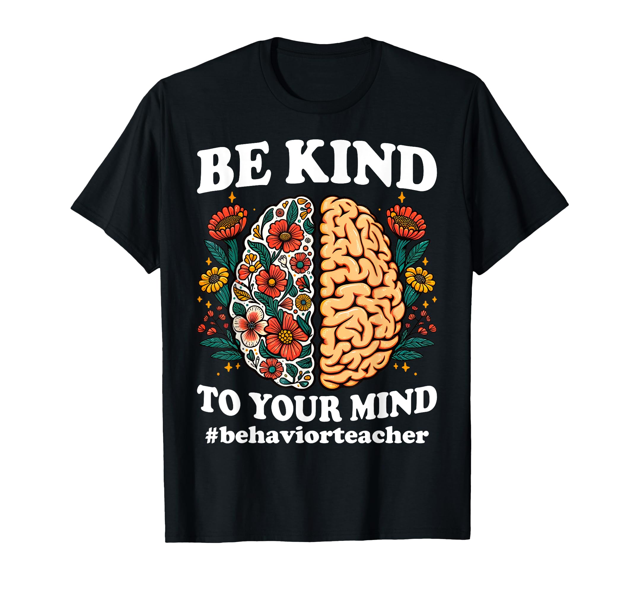 Be Kind To Your Mind Behavior T-Shirt - Fun Novelty Design Men Women - T-Shirt, Sweatshirt, Hoodie