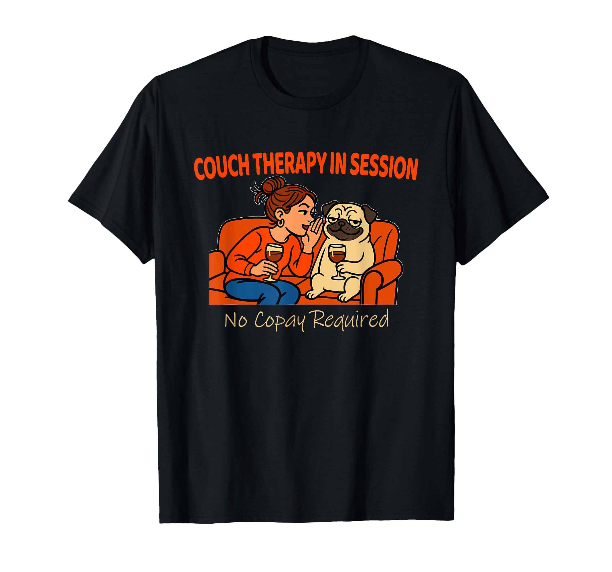 Dog Couch Therapy Wine Loving Pet Moms T-Shirt - Graphic Print Men Women - T-Shirt, Sweatshirt, Hoodie
