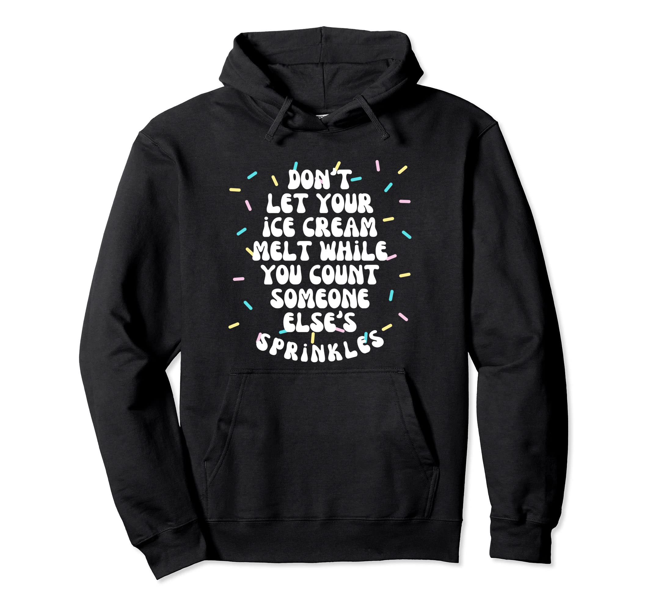 Dont Let Your Ice Cream Melt Hoodie - Fun Novelty Design for Adults - T-Shirt, Sweatshirt, Hoodie