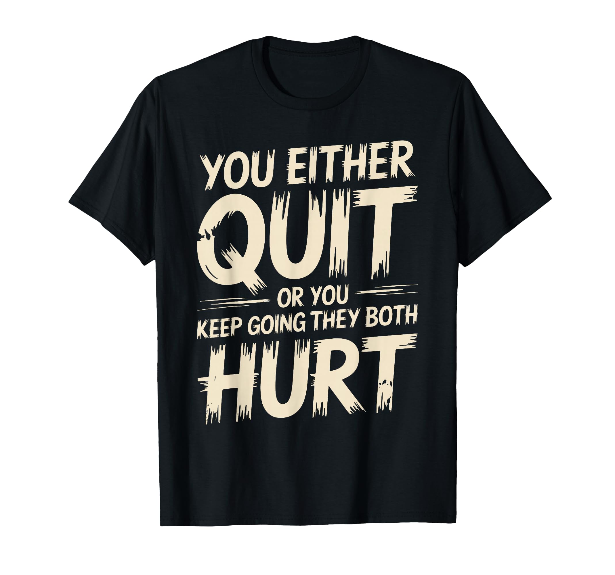 You Either Quit Or You Keep Going They T-Shirt - Trendy Graphic for Adults - T-Shirt, Sweatshirt, Hoodie