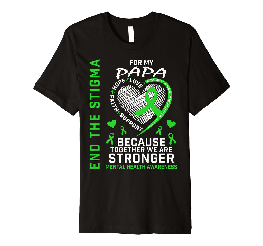 End Stigma Mental Health Matters Papa T-Shirt - Streetwear Style Men Women - T-Shirt, Sweatshirt, Hoodie