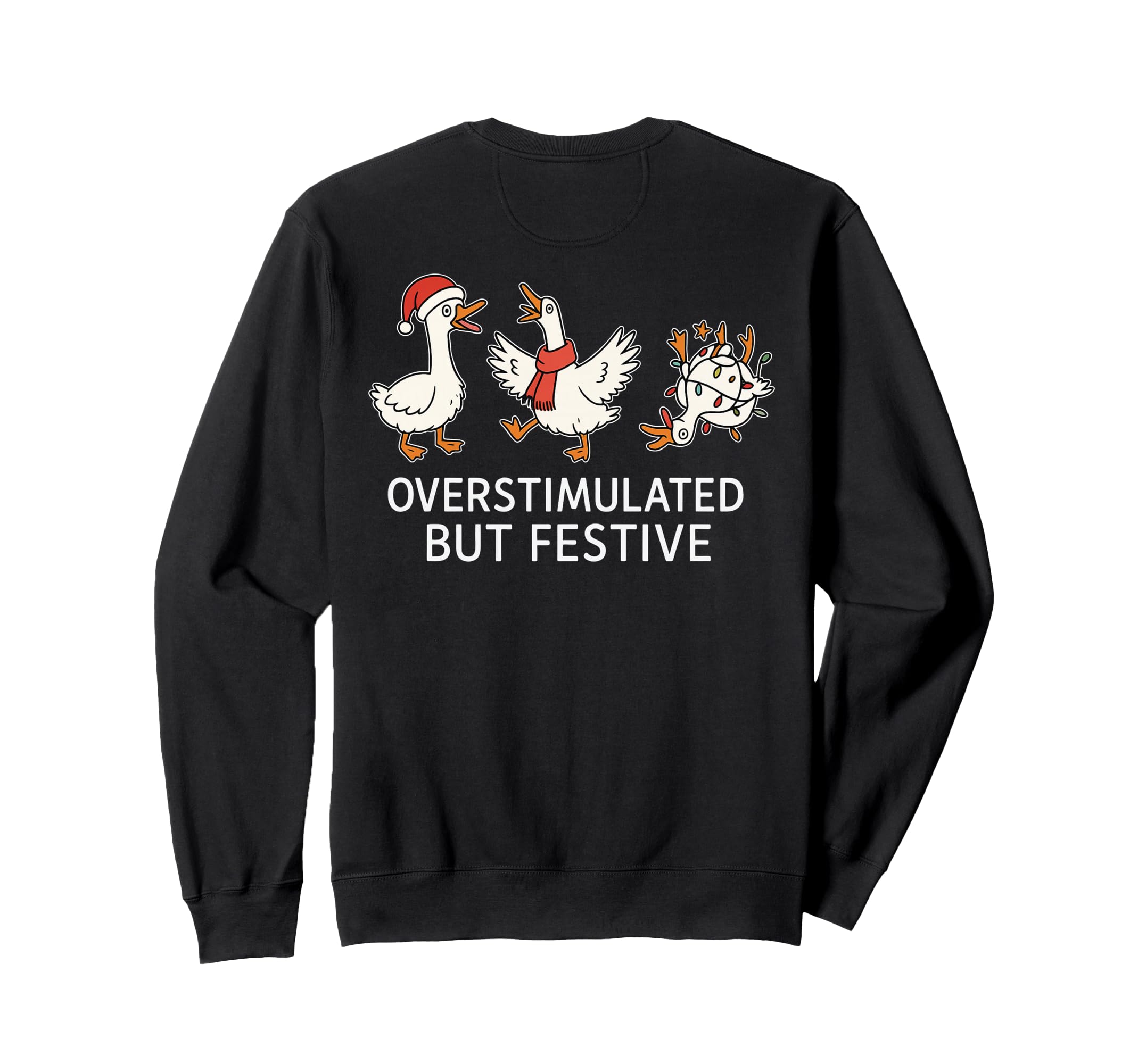 Overstimulated But Festive Funny Geese Sweatshirt - Unique Graphic Unisex - T-Shirt, Sweatshirt, Hoodie