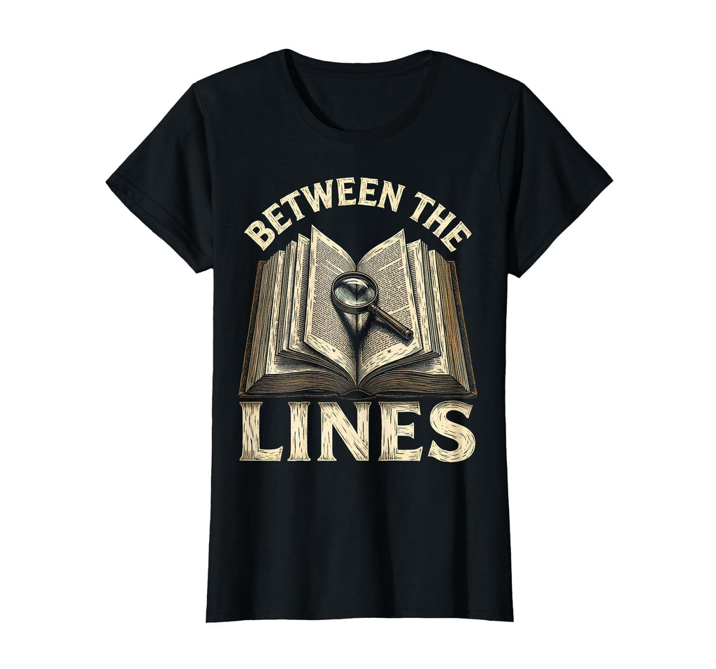 Between Lines Bookish Reading Lover T-Shirt - Custom Art Print Unisex - T-Shirt, Sweatshirt, Hoodie