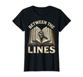 Between Lines Bookish Reading Lover T-Shirt - Custom Art Print Unisex - T-Shirt, Sweatshirt, Hoodie