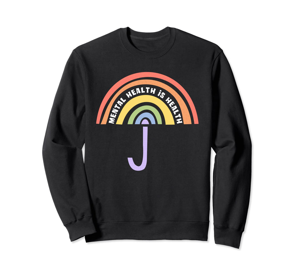 Mental Health Is Health Therapist Sweatshirt - Streetwear Style Men Women - T-Shirt, Sweatshirt, Hoodie