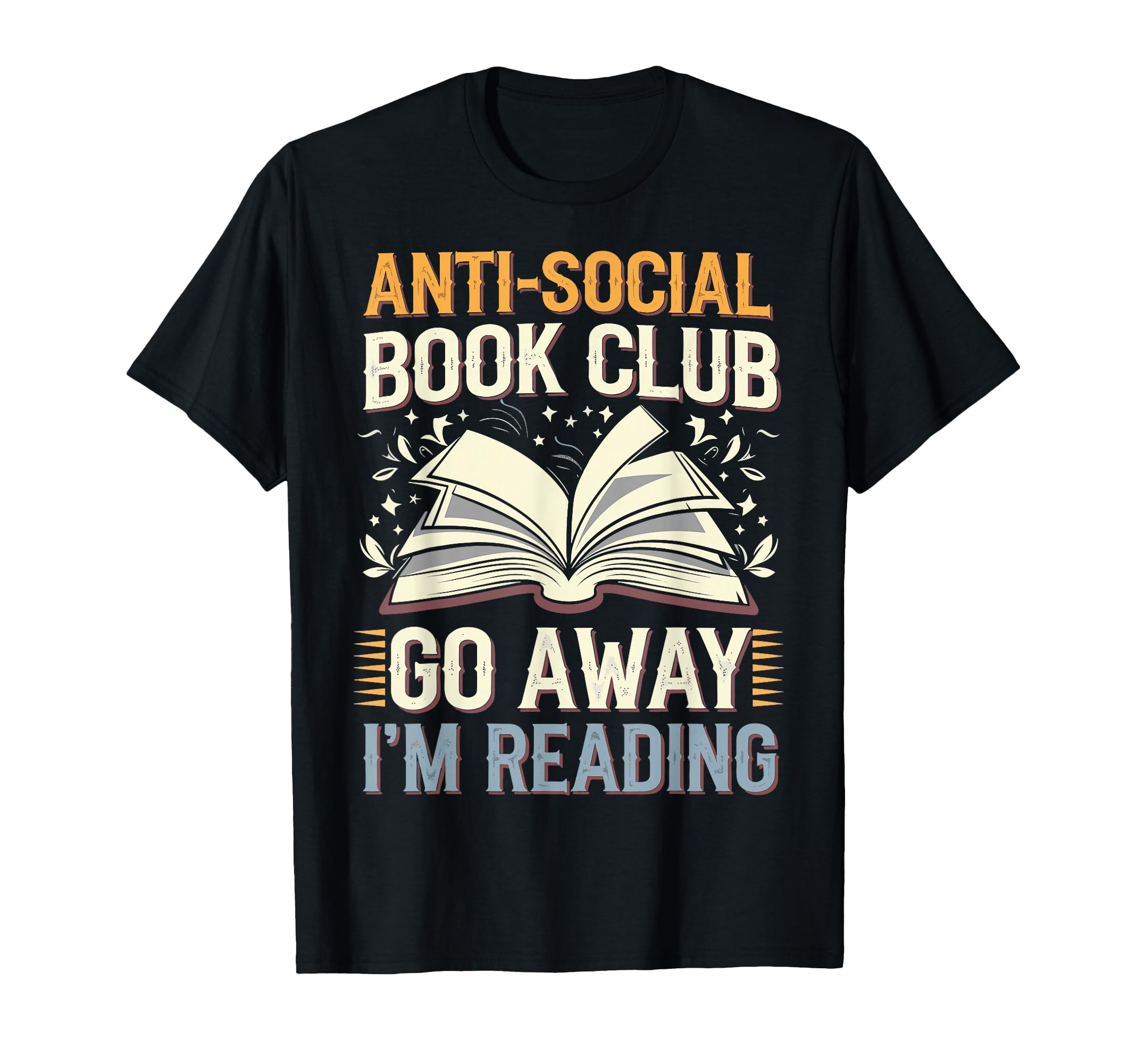 Anti Social Book Club Go Away Im Reading T-Shirt - Trendy Graphic Men Women - T-Shirt, Sweatshirt, Hoodie