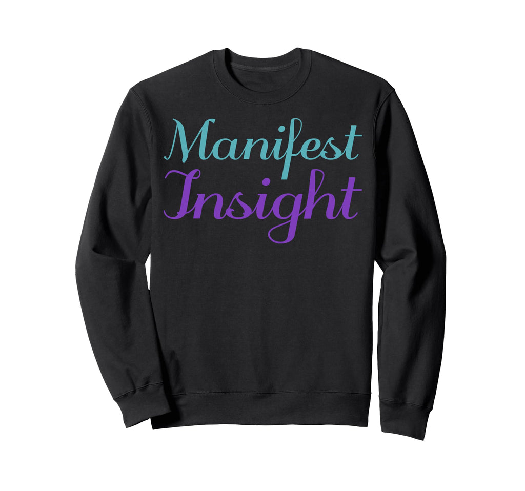 Manifest Insight Mental Health Sweatshirt - Unique Graphic Men Women - T-Shirt, Sweatshirt, Hoodie