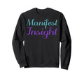 Manifest Insight Mental Health Sweatshirt - Unique Graphic Men Women - T-Shirt, Sweatshirt, Hoodie