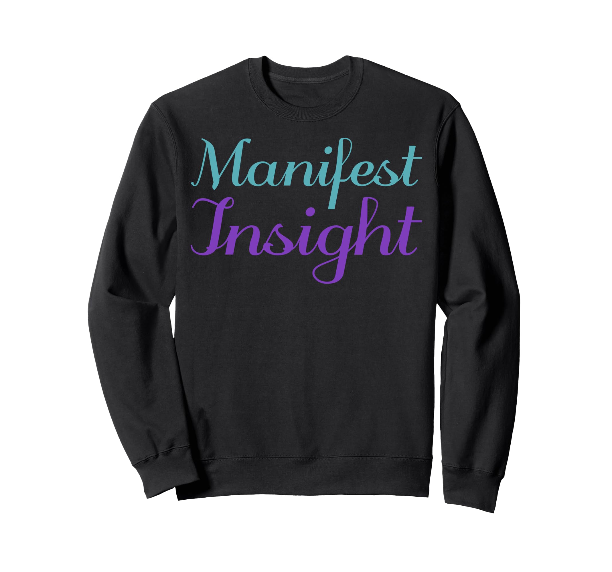 Manifest Insight Mental Health Sweatshirt - Unique Graphic Men Women - T-Shirt, Sweatshirt, Hoodie