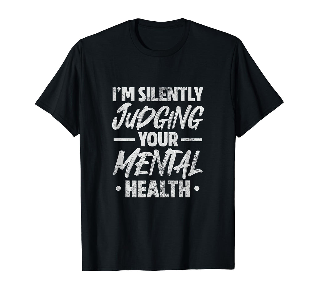 Psychologist Im Silently Judging Your T-Shirt - Fun Novelty Design Unisex - T-Shirt, Sweatshirt, Hoodie