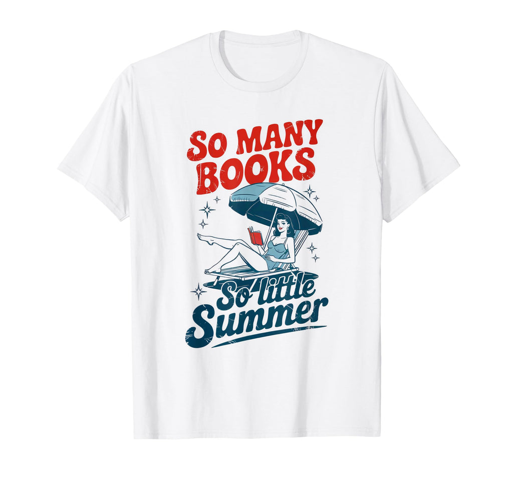 So Many Books So Little Summer Holiday T-Shirt - Trendy Graphic Unisex - T-Shirt, Sweatshirt, Hoodie