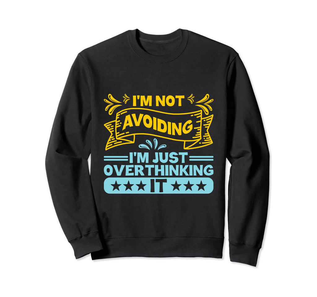 Overthinking Overthinker Funny Sweatshirt - Aesthetic Graphic Men Women - T-Shirt, Sweatshirt, Hoodie