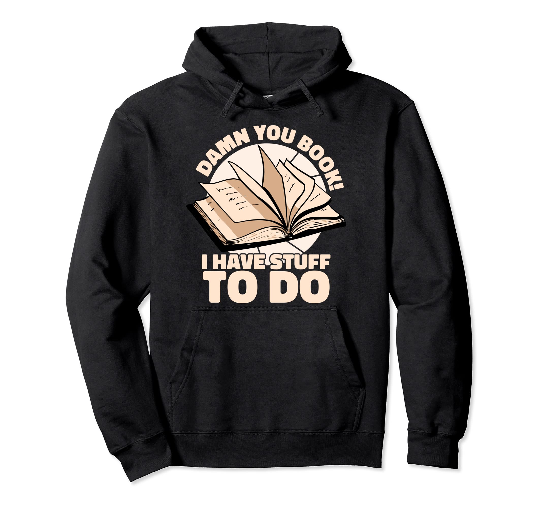 Damn You Book I Have Stuff To Do Hoodie - Trendy Graphic for Adults - T-Shirt, Sweatshirt, Hoodie