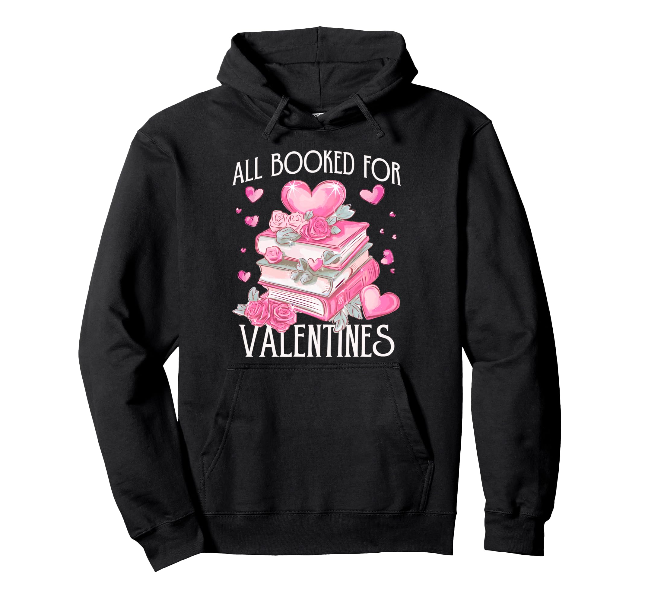 Book Lovers All Booked Valentines Day Hoodie - Fun Novelty Design Men Women - T-Shirt, Sweatshirt, Hoodie