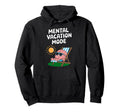 Mental Vacation Mode Relaxing Hoodie - Casual Everyday Wear Men Women - T-Shirt, Sweatshirt, Hoodie