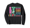It Okay To Make Mistakes Not Be Sweatshirt - Casual Everyday Wear Unisex - T-Shirt, Sweatshirt, Hoodie