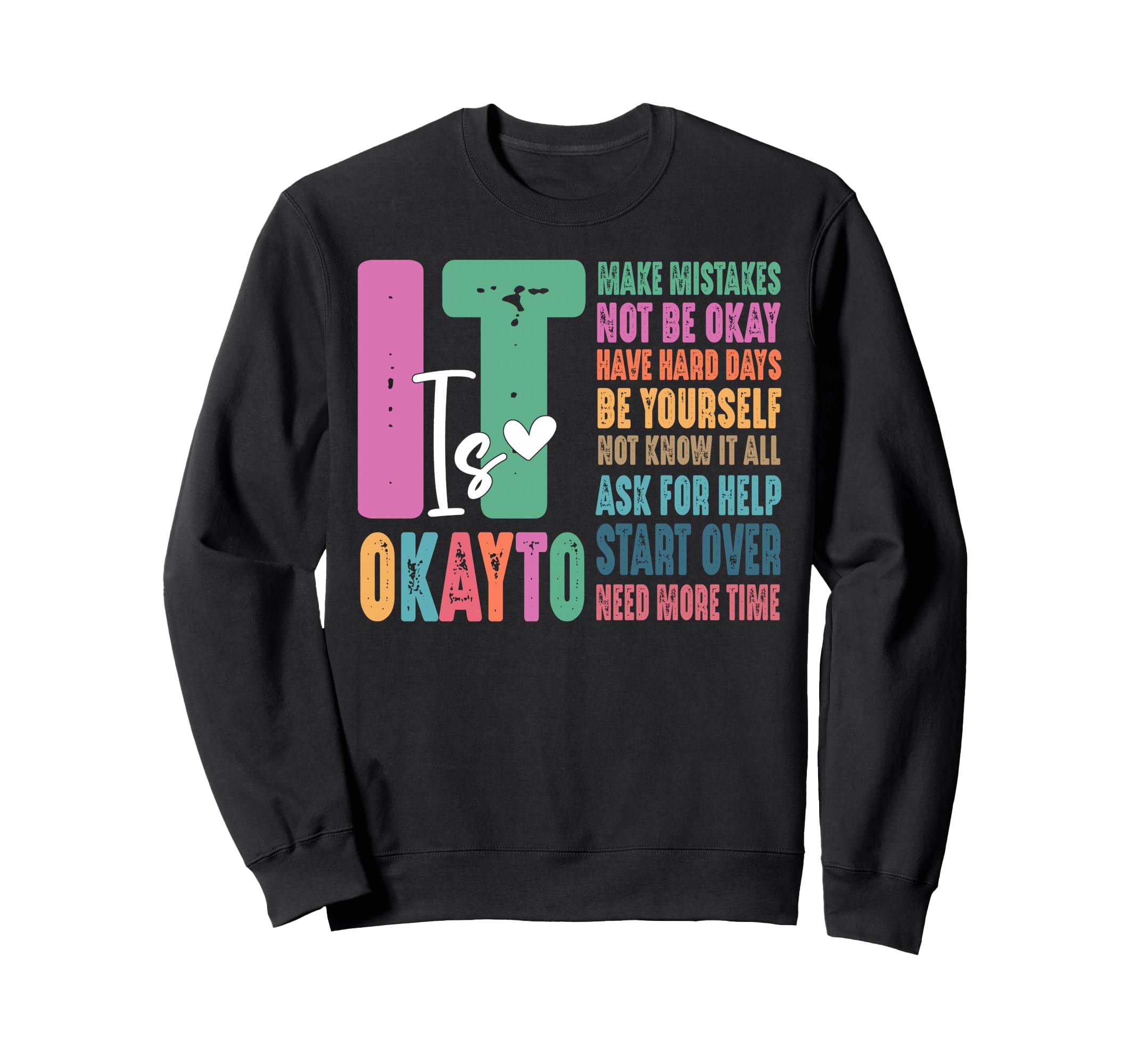 It Okay To Make Mistakes Not Be Sweatshirt - Casual Everyday Wear Unisex - T-Shirt, Sweatshirt, Hoodie
