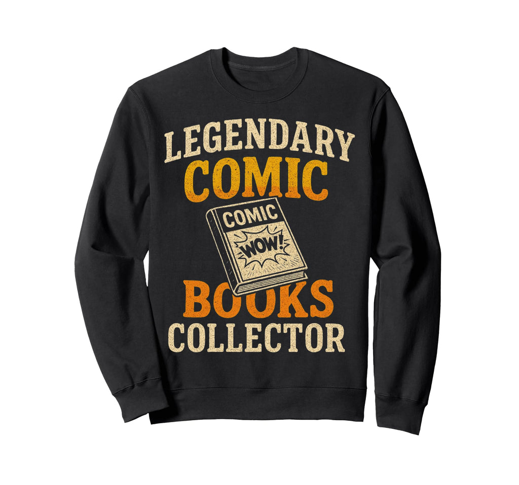Comic Books Collector Legendary Sweatshirt - Streetwear Style Men Women - T-Shirt, Sweatshirt, Hoodie