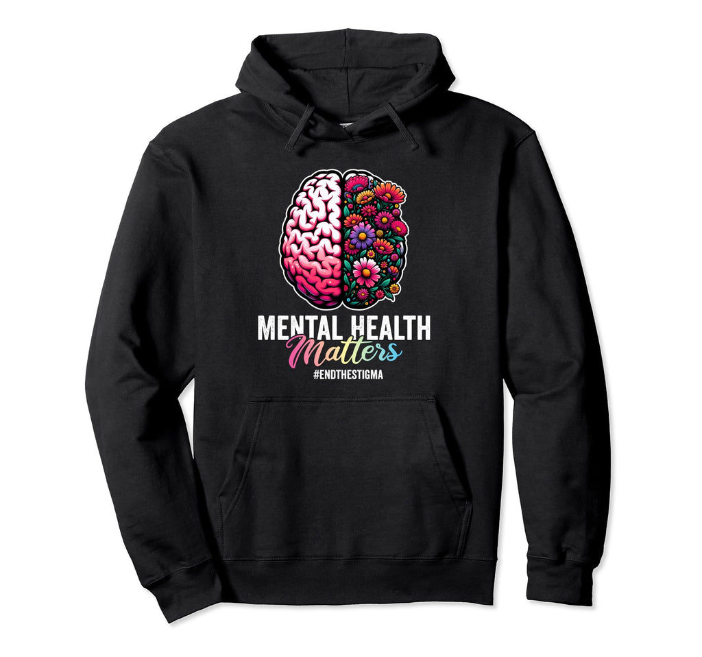 End Stigma Mental Health Matters Hoodie - Graphic Print for Adults - T-Shirt, Sweatshirt, Hoodie