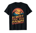 Hiker Outdoor Adventure Hiking Almost T-Shirt - Novelty Apparel for Adults - T-Shirt, Sweatshirt, Hoodie