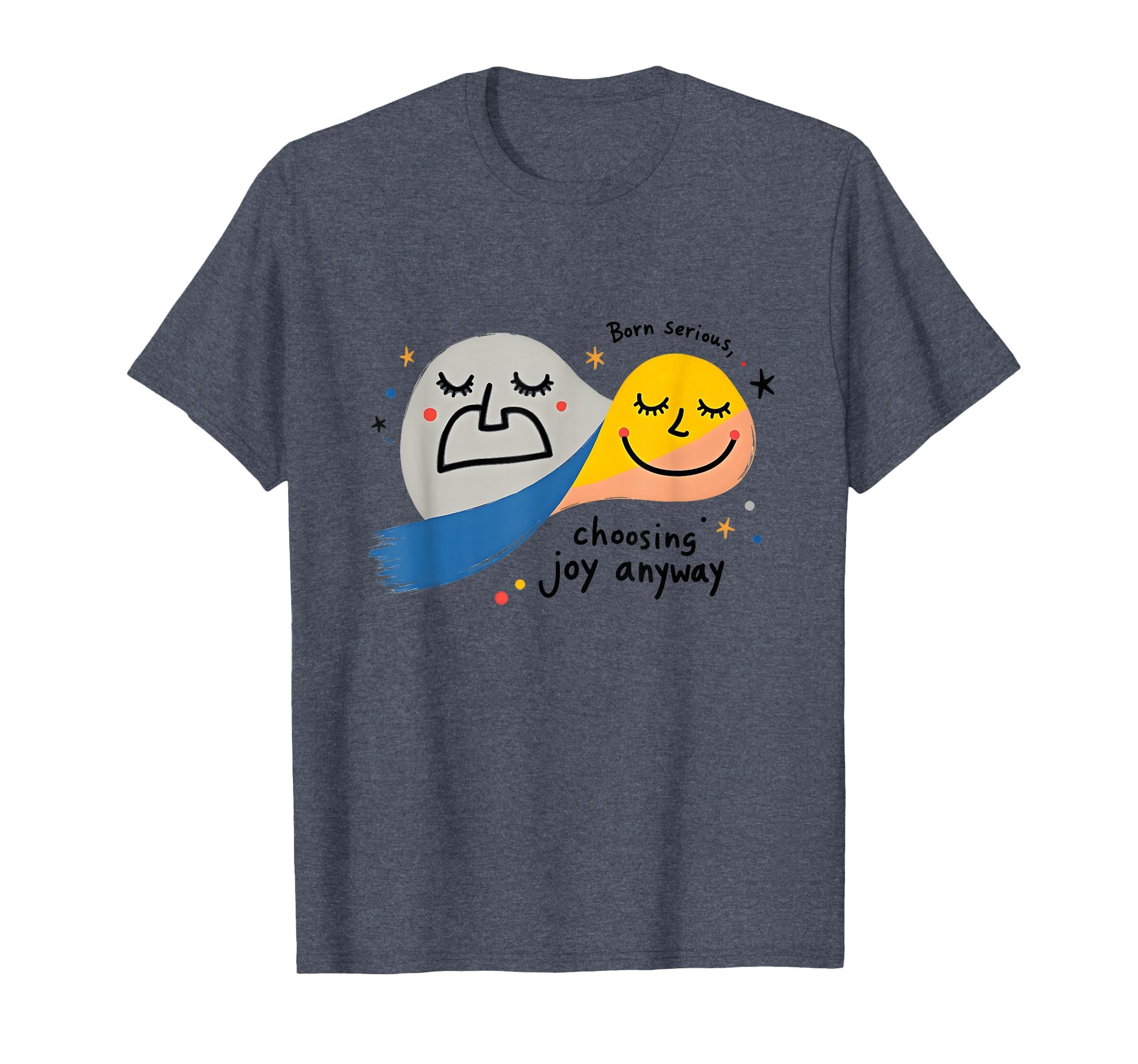 One Happy Dude Born Serious Choosing T-Shirt - Graphic Print for Adults - T-Shirt, Sweatshirt, Hoodie