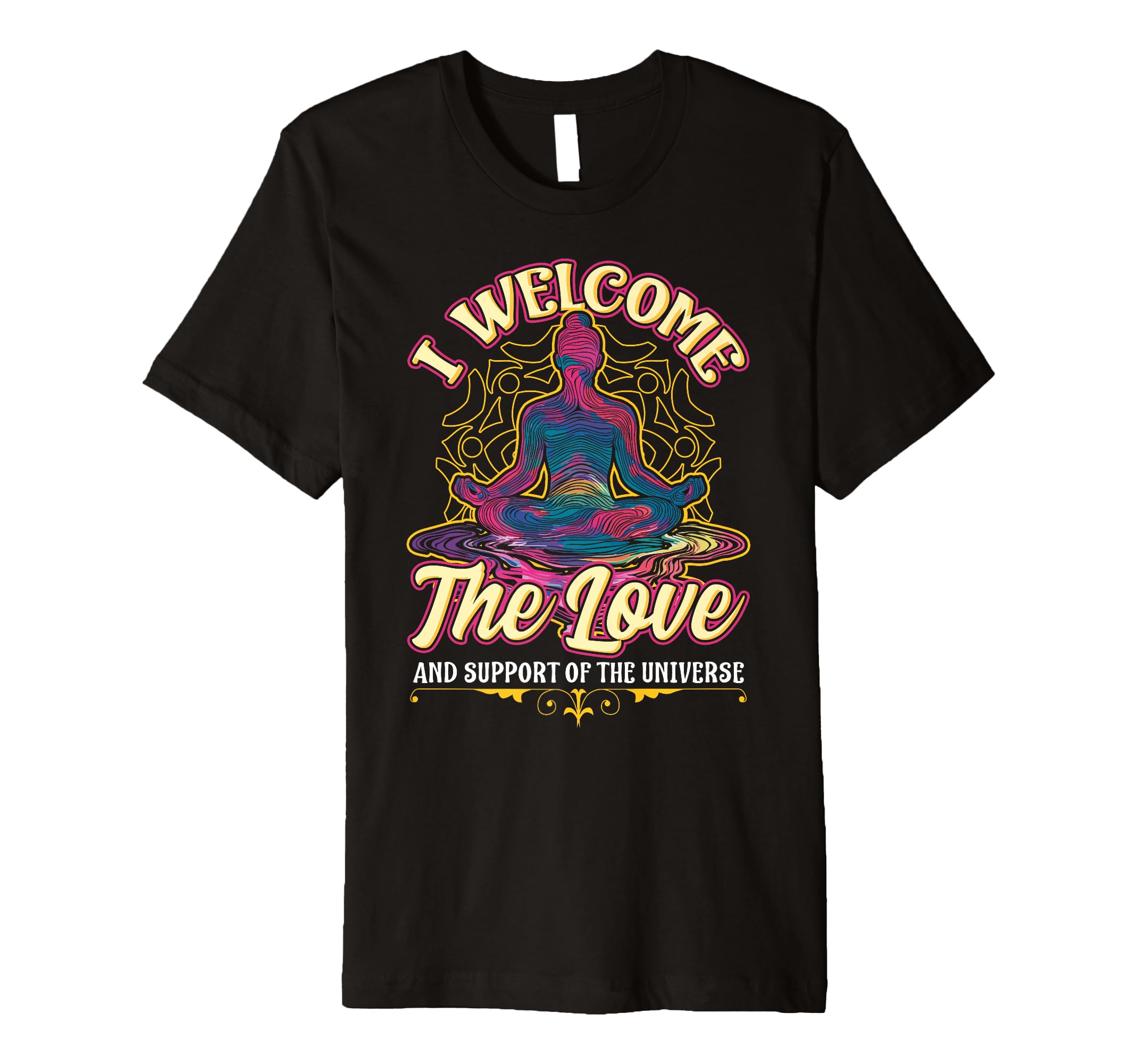 I Welcome Love Meditation Chant T-Shirt - Casual Everyday Wear Unisex - T-Shirt, Sweatshirt, Hoodie