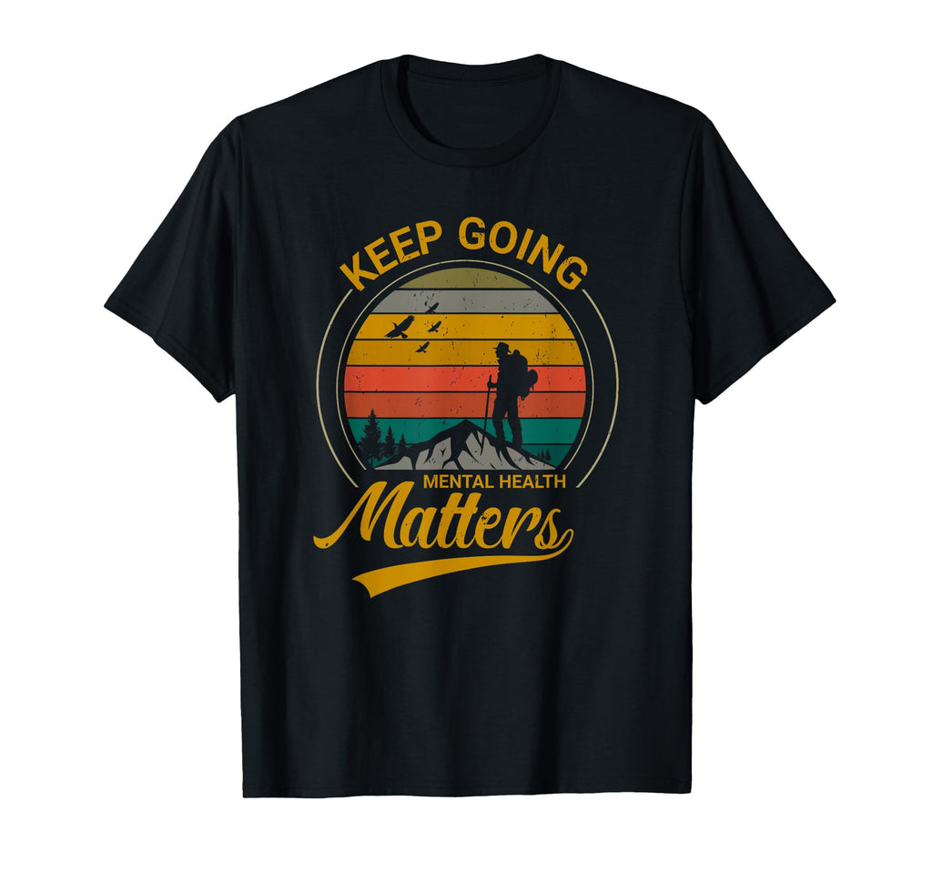 Mental Health Matters Keep Going T-Shirt - Minimalist Print Unisex - T-Shirt, Sweatshirt, Hoodie