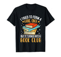 I Tried To Form Gang Once But It Turned T-Shirt - Novelty Apparel Unisex - T-Shirt, Sweatshirt, Hoodie