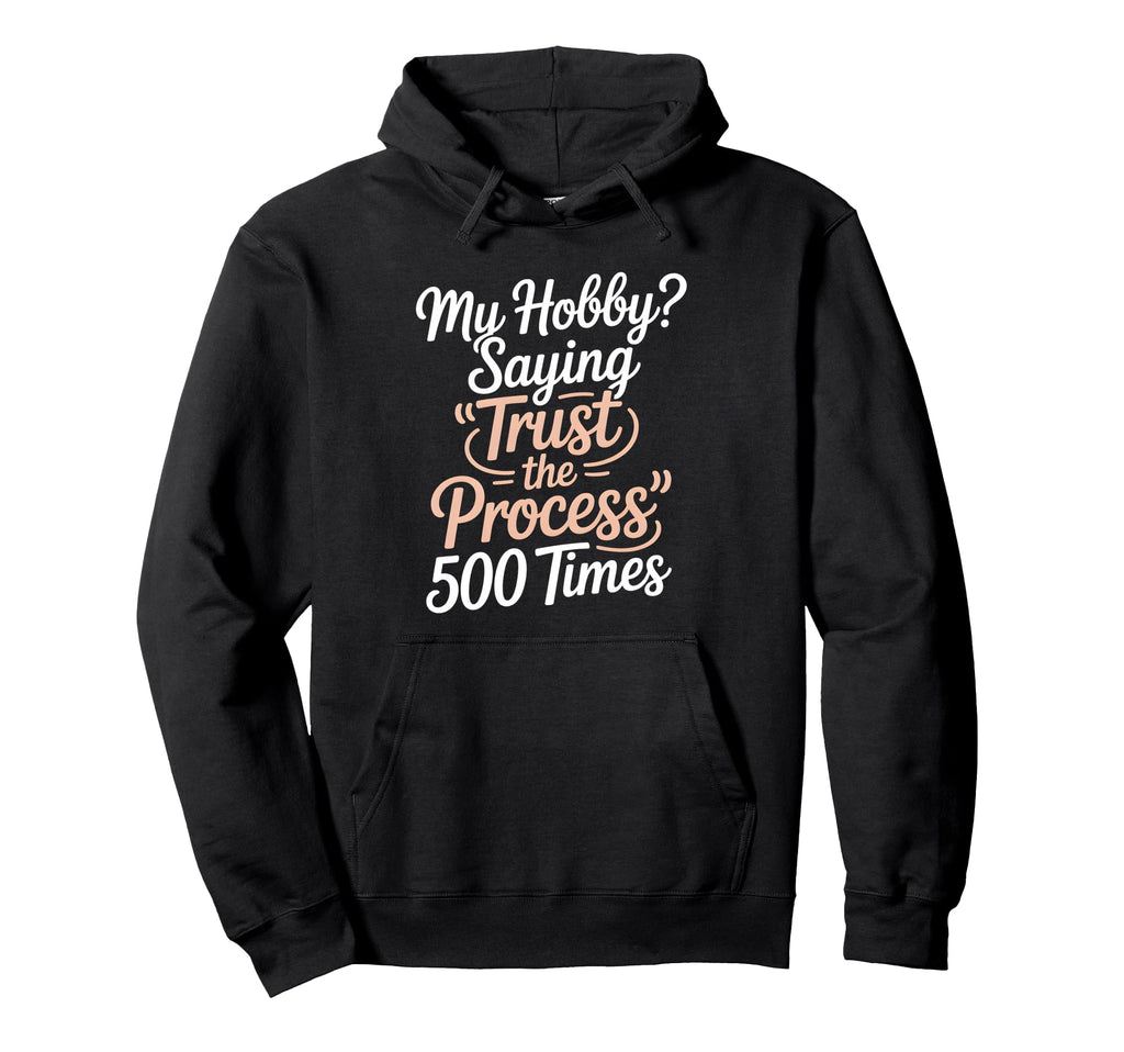 My Hobby Trust Process 500 Times Wedding Hoodie - Aesthetic Graphic Unisex - T-Shirt, Sweatshirt, Hoodie