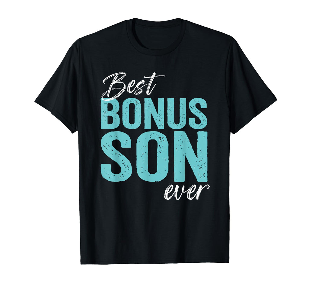 Best Bonus Son Ever Step Son T-Shirt - Casual Everyday Wear Men Women - T-Shirt, Sweatshirt, Hoodie