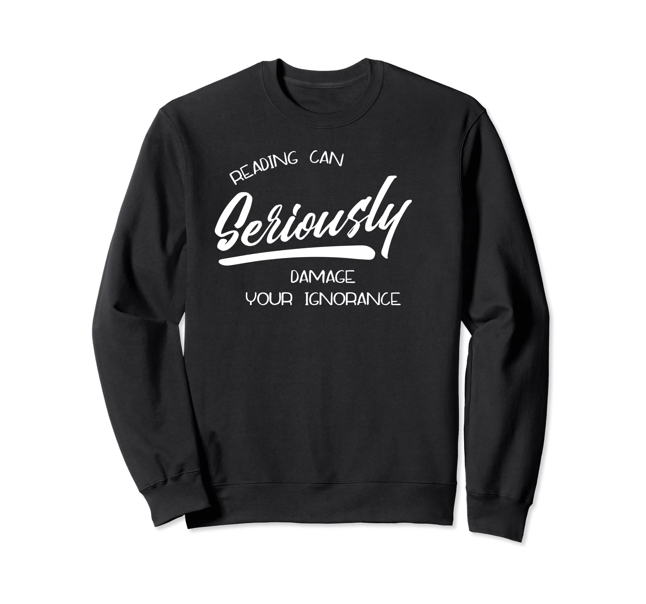 Reading Can Seriously Damage Your Sweatshirt - Minimalist Print Men Women - T-Shirt, Sweatshirt, Hoodie