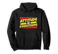Attitude Is Everything Positive Hoodie - Streetwear Style for Adults - T-Shirt, Sweatshirt, Hoodie
