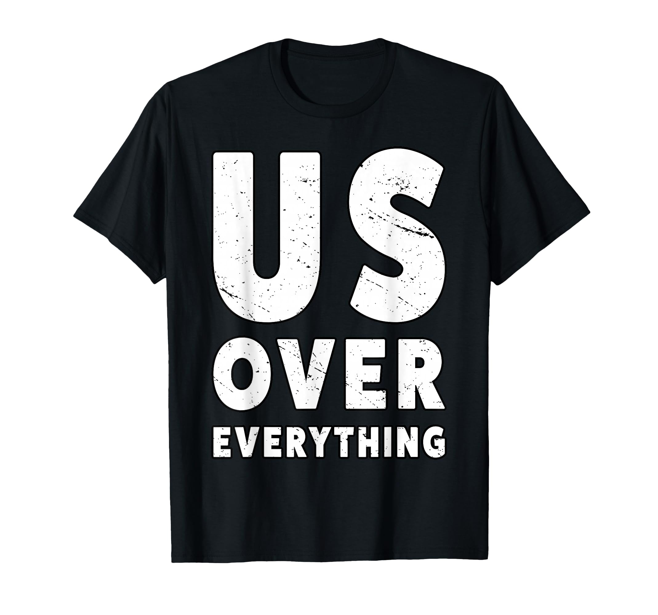 Us Over Everything People March Democrat T-Shirt - Trendy Graphic Unisex - T-Shirt, Sweatshirt, Hoodie