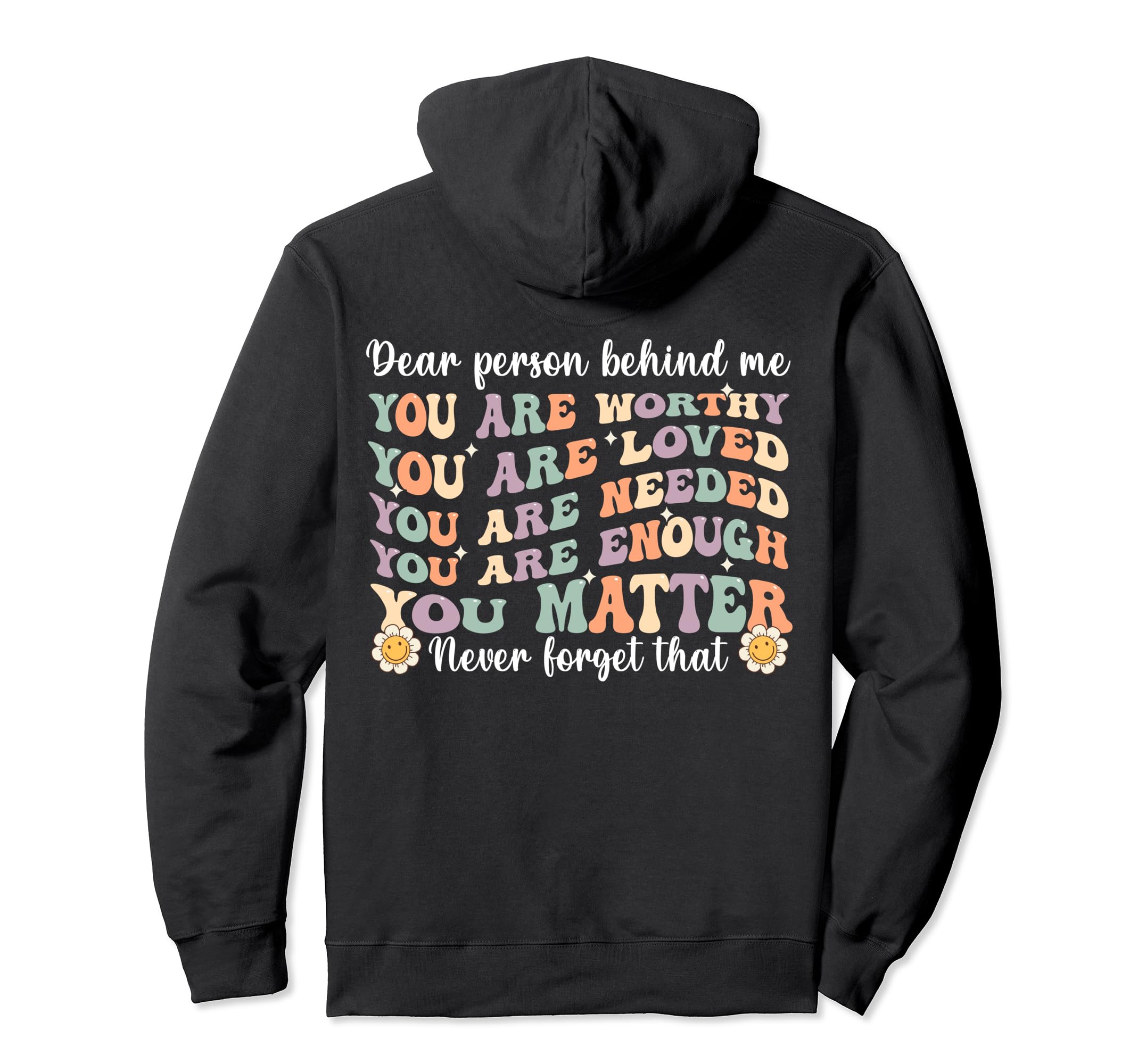 Dear Person Behind Me You Are Hoodie - Casual Everyday Wear Men Women - T-Shirt, Sweatshirt, Hoodie