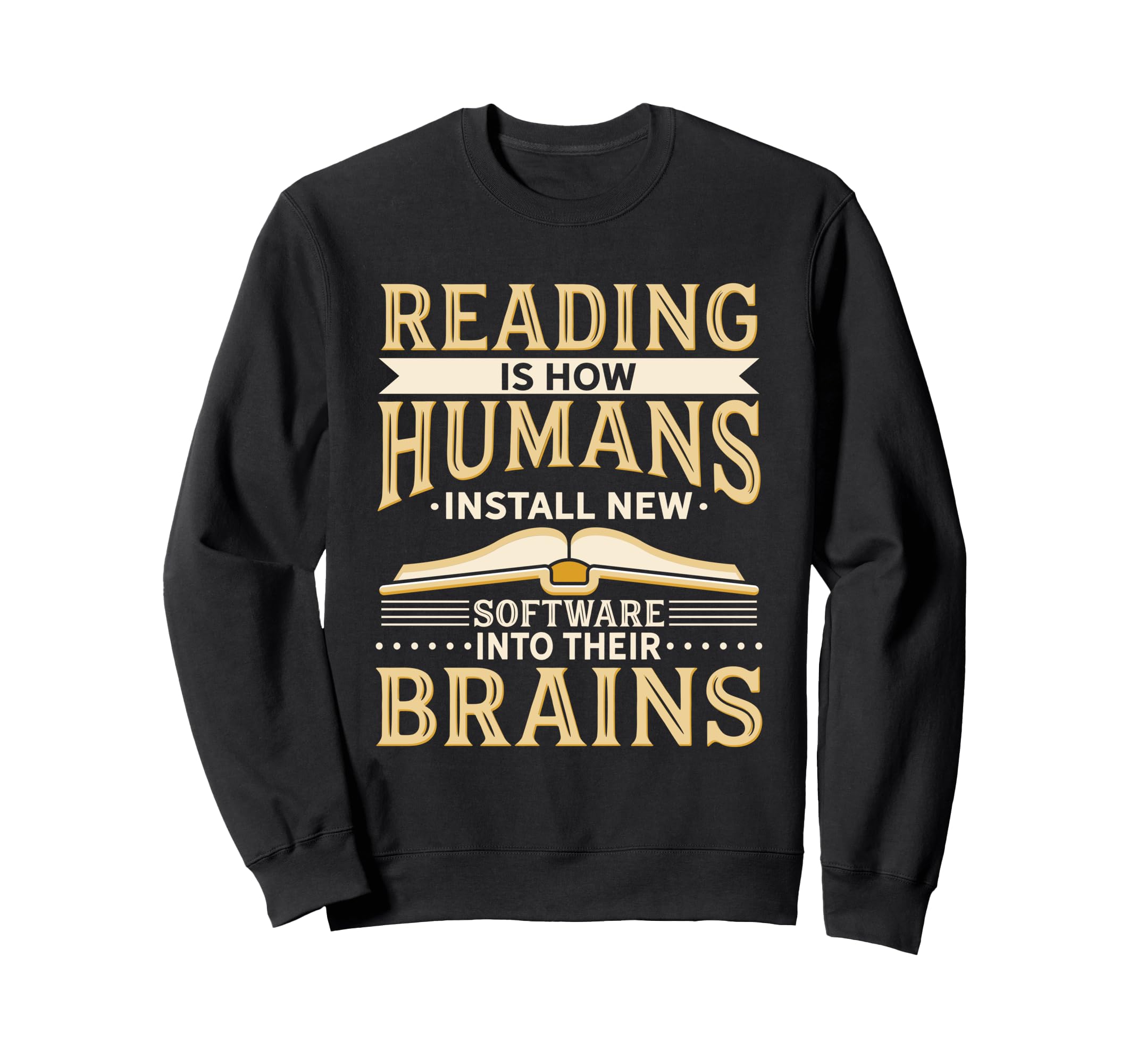 Reading Is How Humans Install New Sweatshirt - Custom Art Print for Adults - T-Shirt, Sweatshirt, Hoodie